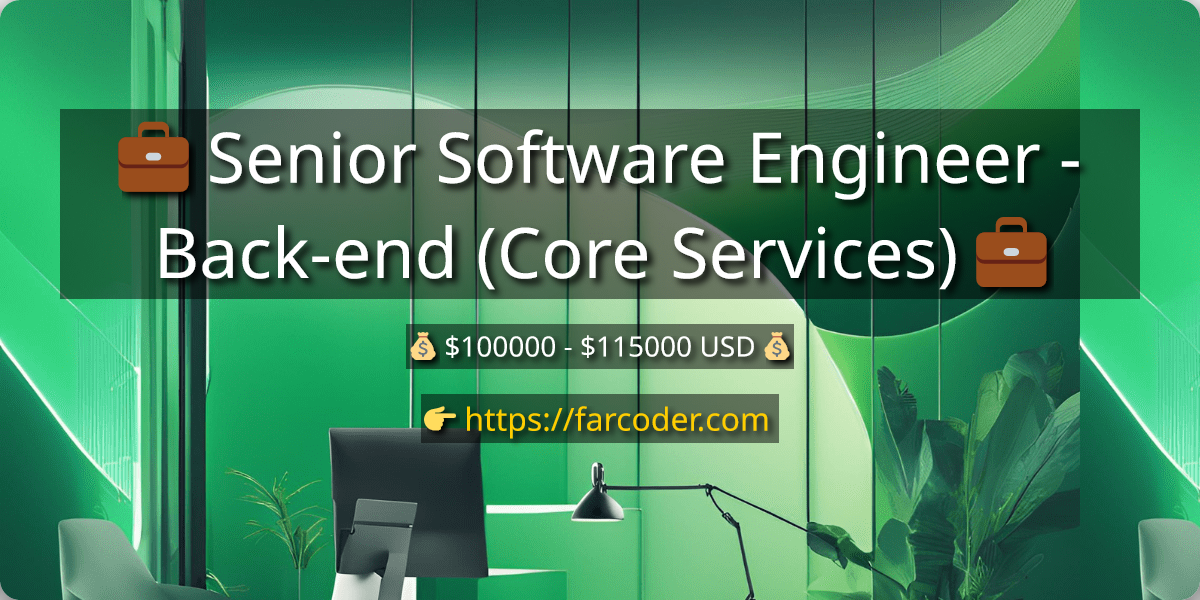 Senior Software Engineer - Back-end (Core Services)